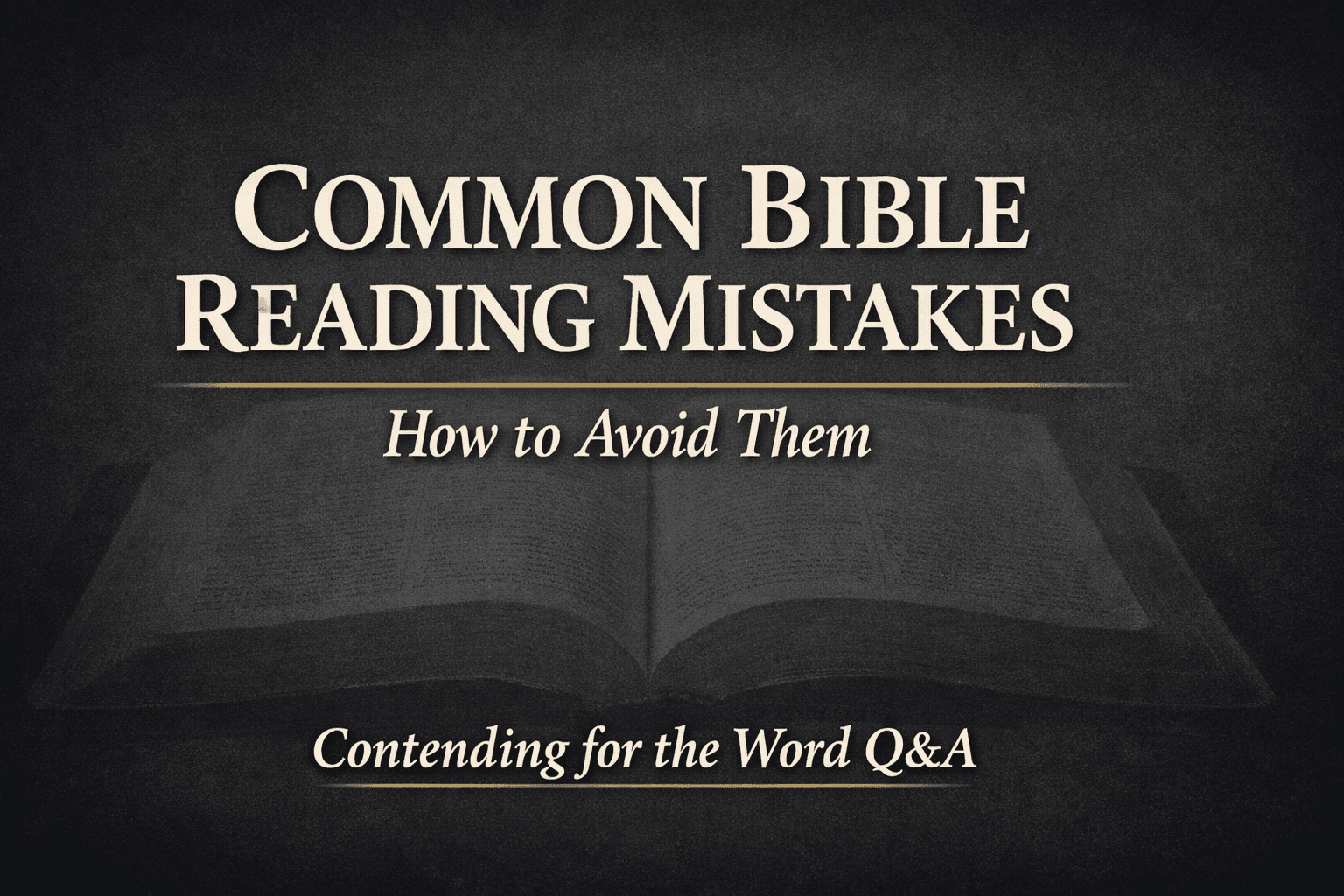Common Bible Reading Mistakes Christians Make