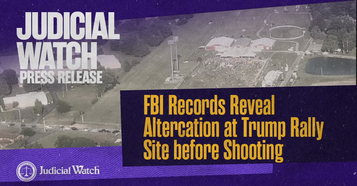 
                    Judicial Watch: FBI Records Reveal Altercation at Trump Rally Site before Shooting | Judicial Watch
            
