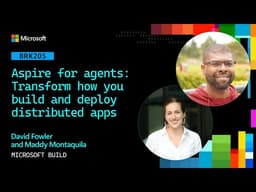 Aspire for agents: Transform how you build and deploy distributed apps | BRK205