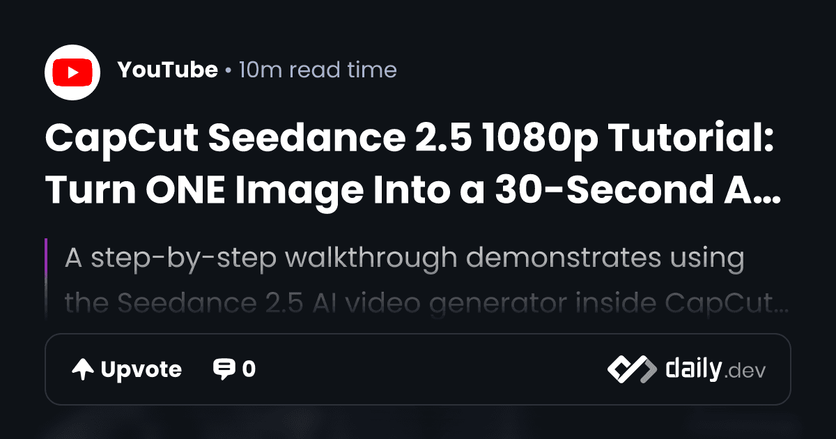 CapCut Seedance 2.5 1080p Tutorial: Turn ONE Image Into...