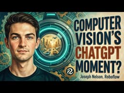 Training the AIs' Eyes: How Roboflow is Making the Real World Programmable, with CEO Joseph Nelson