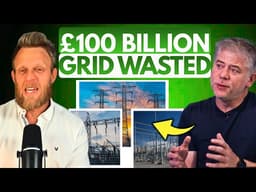 The £100 BILLION Grid WASTE — 80% of It Is COMPLETELY UNNECESSARY