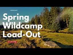 SPRING WILD CAMPING LOAD-OUT 2026