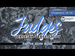 Judges 12, 13, & 14 Verse-by-Verse - Samson: A Flawed Beginning