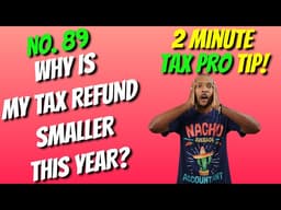 Why Is My Tax Refund Smaller This Year? | 2 Min Tax Pro Tip