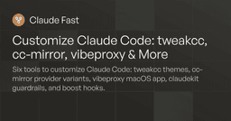 Customize Claude Code: tweakcc, cc-mirror, vibeproxy & More