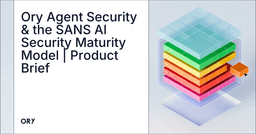 Ory Agent Security & the SANS AI Security Maturity Model