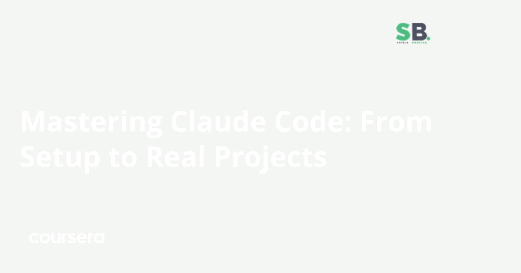 Mastering Claude Code: From Setup to Real Projects | Coursera