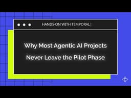 Why Most Agentic AI Projects Never Leave the Pilot Phase - Temporal Episode 2