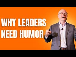 Laughter: The Leadership Skill Nobody Talks About… Humor That Works