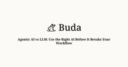 Agentic AI vs LLM: Use the Right AI Before It Breaks Your ...