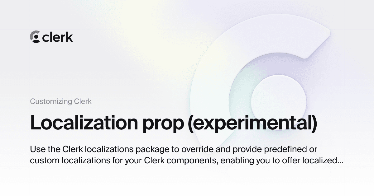 Localization prop (experimental) - Customizing Clerk | Clerk Docs
