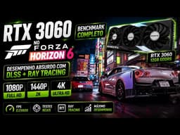 RTX 3060 Forza Horizon 6 | Benchmark Completo com DLSS+RTC