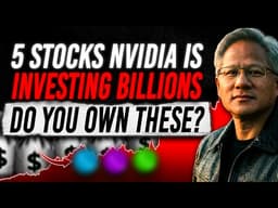 Nvidia's $18B Investment Secret - 5 Stocks Jensen Huang Just Went All-In - Are You Missing Out??