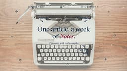 How to Turn One Article Into a Week of Substack Notes