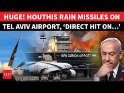 Houthis UNLEASH DEADLY MISSILES On Israel’s Busiest Airport; Drop HUGE BOMBSHELL | ‘Direct Hit…’