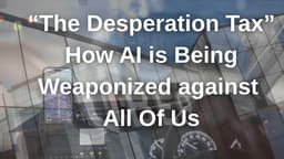 The Desperation Tax: How AI Is Being Weaponized Against Every Worker and Every Buyer