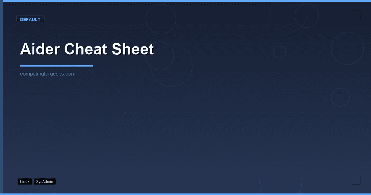 Aider Cheat Sheet - Commands and Workflows | ComputingForGeeks
