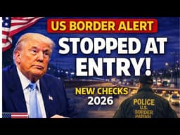 US Border Alert  New Checks Could Stop You at Entry!