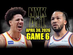 New York Knicks vs Atlanta Hawks Full Game 6 Highlights - April 30, 2026 | NBA Playoffs