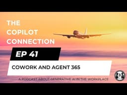 Ep 41 - Cowork and Agent 365