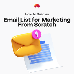 How to Build an Email List for Marketing From Scratch