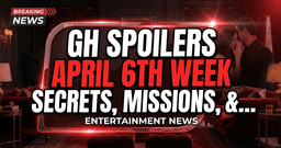 GH Spoilers: April 6th Week - Secrets, Missions, & Deepening Romances! | Daily Drama