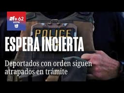 Deportaciones con orden judicial pueden tardar semanas o meses, explica experto