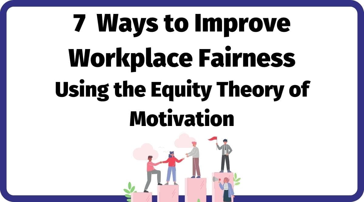 Equity Theory of Motivation at Work for Workplace Fairness