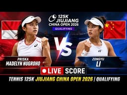 Priska Madelyn Nugroho vs Zongyu Li 🎾LIVE SCORE TENNIS 125K JIUJIANG CHINA OPEN 2026 | Qualifying