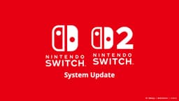 Nintendo Switch 2 and Switch update version 22.1.0 out now