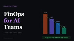 FinOps for AI: Optimize AI Costs and Infrastructure
