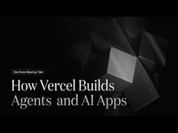 How Vercel Builds Agents and AI Apps