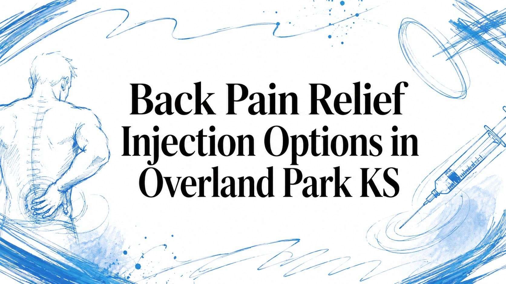 Back Pain Relief Injection Options In Overland Park KS