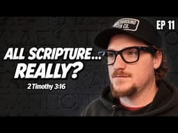 All Scripture… Really? (2 Timothy 3:16 Explained) - ABS EP 11