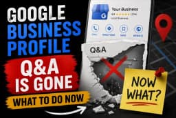 Google Business Profile Q&A: 3 Critical Changes to Know