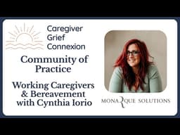 Caregiver Grief Connexion - Working Caregivers & Bereavement Community of Practice