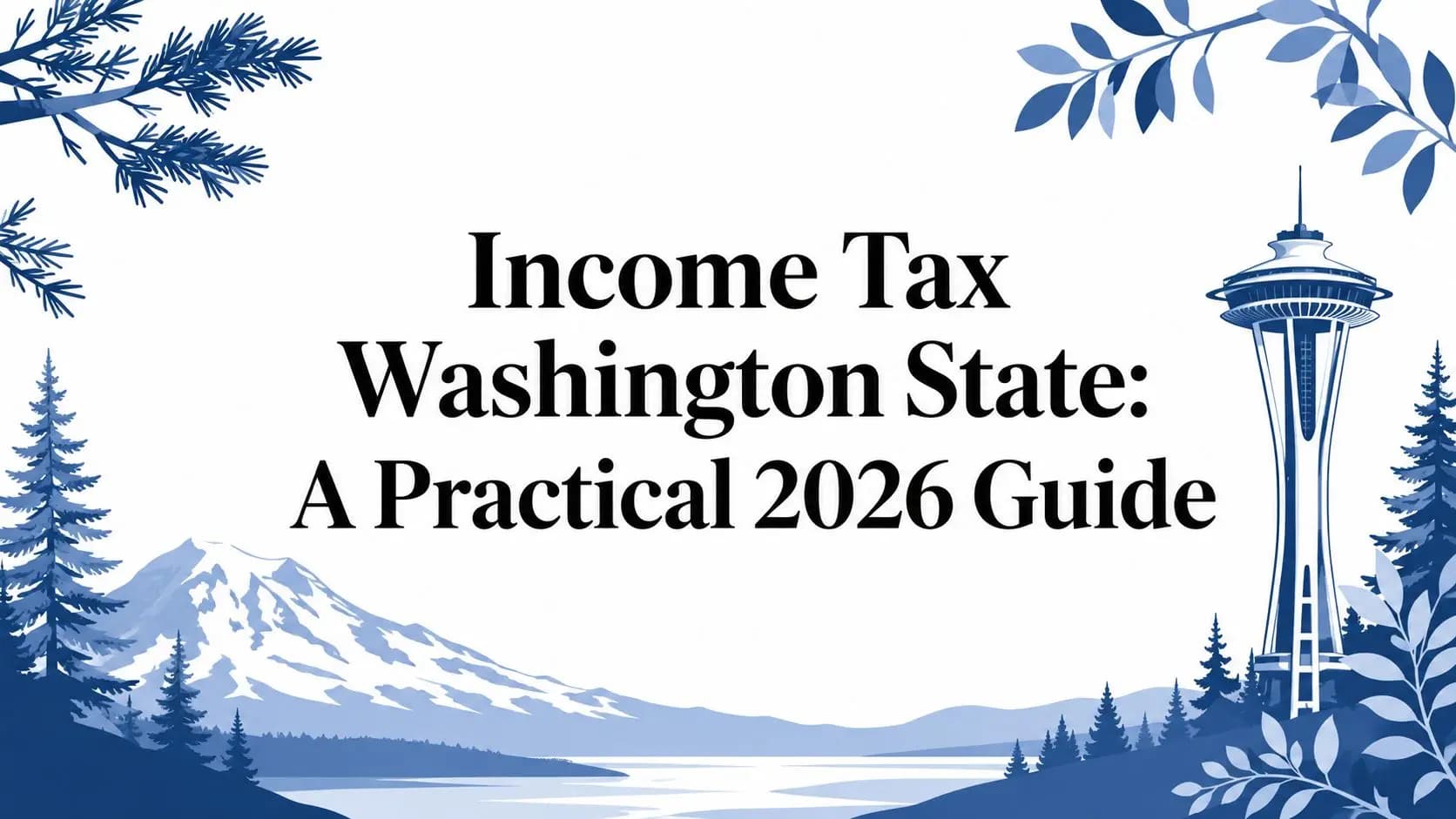 Income Tax Washington State: A Practical 2026 Guide