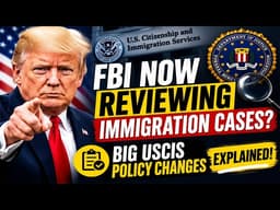FBI Now Reviewing Immigration Cases Big USCIS Policy Changes Explained