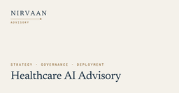 Healthcare AI Advisory | Nirvaan Advisory
