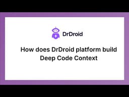 How DrDroid Builds Deep Code Context for AI Debugging