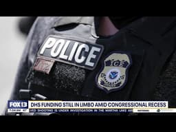 DHS funding still in limbo amid congressional recess