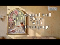 Dimensional & Elegant Wall Decor Using Decoupage! Inspiring Step By Step Using Redesign With Prima