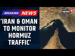 Iran Works With Oman on Hormuz Transit Plan After War Disrupts Global Oil Supply | US Iran War