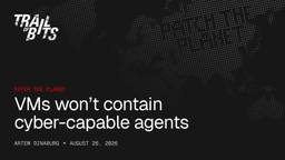 VMs won't contain cyber-capable agents
