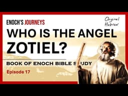 Is Zotiel... Azazel? / Enoch Explained / Ep 17 Book of Enoch Bible Study