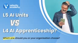 AI Apprenticeship Units vs Level 4 AI & Automation Practitioner Apprenticeship - Velocity Academy