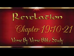 Revelation 19:10-21 Verse By Verse #Biblestudy "Return Of Christ & Fall Of Antichrist"