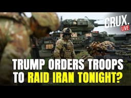 LIVE | US Special Forces To Raid Iran Tonight? Trump Orders Troops To Seize 'Nucear Dust' | Uranium