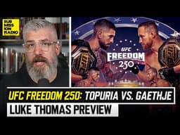 Luke Thomas UFC Freedom 250 Preview- How Does Gaethje BEAT Topuria? Alex Pereira vs. Ciryl Gane!